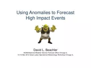 Using Anomalies to Forecast High Impact Events