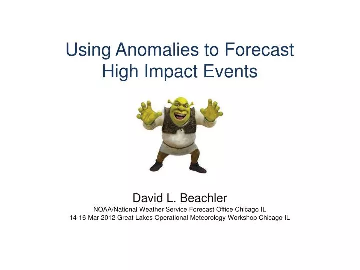 using anomalies to forecast high impact events