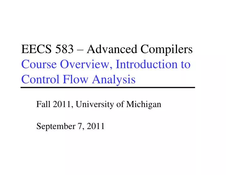 eecs 583 advanced compilers course overview introduction to control flow analysis