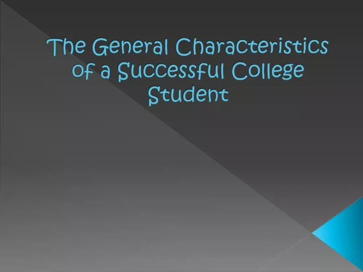 the general characteristics of a successful college student