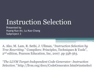 Instruction Selection Presented by Huang Kuo-An, Lu Kuo-Chang Subproject 3