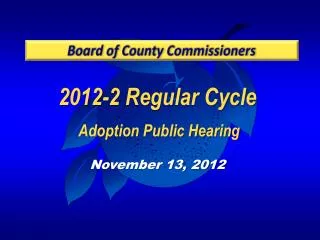 2012-2 Regular Cycle Adoption Public Hearing November 13, 2012