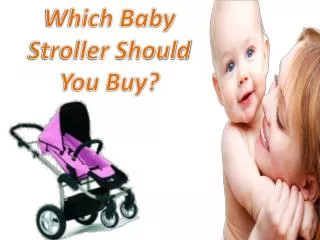 Which Baby Stroller Should You Buy?