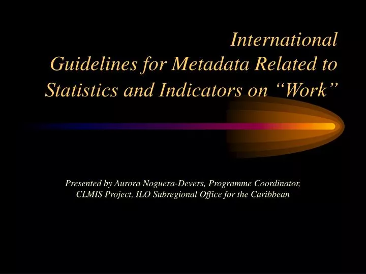 international guidelines for metadata related to statistics and indicators on work