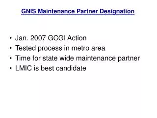 Jan. 2007 GCGI Action Tested process in metro area Time for state wide maintenance partner