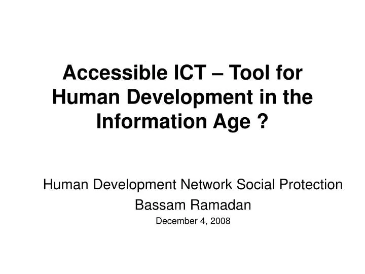 accessible ict tool for human development in the information age