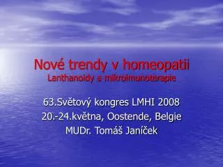Nové trendy v homeopatii Lanthanoidy a mikroimunoterapie