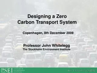 Professor John Whitelegg The Stockholm Environment Institute