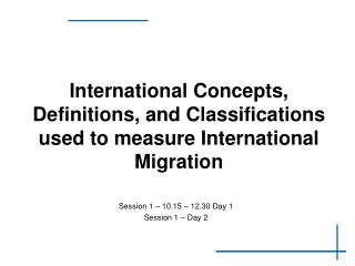 International Concepts, Definitions, and Classifications used to measure International Migration
