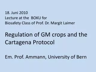 18. Juni 2010 Lecture at the BOKU for Biosafety Class of Prof. Dr. Margit Laimer