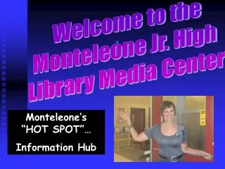 Welcome to the Monteleone Jr. High Library Media Center