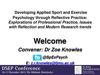 Welcome Convener: Dr Zoe Knowles @ SpExPsych E: z.r.knowles@ljmu.ac.uk