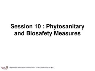 Session 10 : Phytosanitary and Biosafety Measures