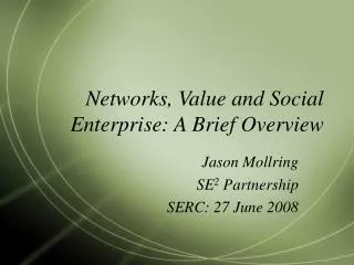 Networks, Value and Social Enterprise: A Brief Overview