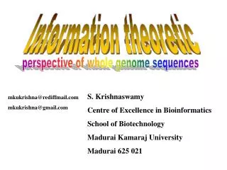 S. Krishnaswamy Centre of Excellence in Bioinformatics School of Biotechnology