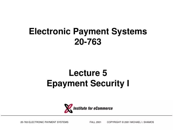 electronic payment systems 20 763 lecture 5 epayment security i