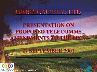 ORBICOM (PTY) LTD. PRESENTATION ON PROPOSED TELECOMMS AMENDMENTS TO THE PPCC 27 SEPTEMBER 2001