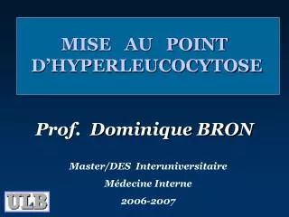 mise au point d hyperleucocytose prof dominique bron