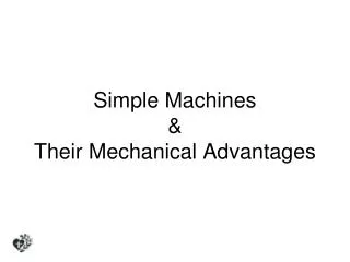 Simple Machines &amp; Their Mechanical Advantages