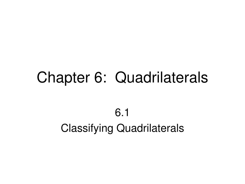 PPT - Chapter 6: Quadrilaterals PowerPoint Presentation, free download ...