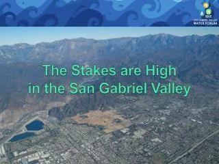 The Stakes are High in the San Gabriel Valley