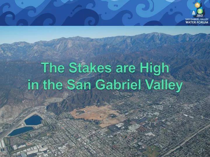 the stakes are high in the san gabriel valley
