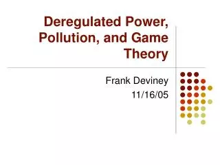 Deregulated Power, Pollution, and Game Theory