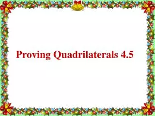 Proving Quadrilaterals 4.5