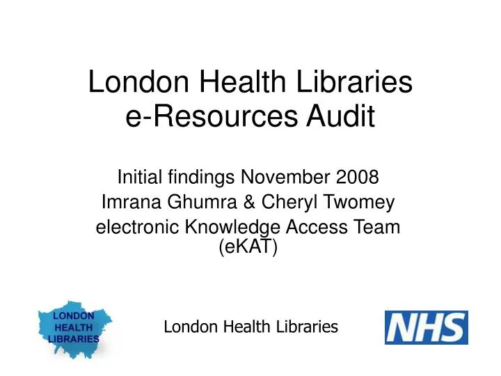 initial findings november 2008 imrana ghumra cheryl twomey electronic knowledge access team ekat