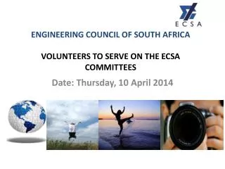 ENGINEERING COUNCIL OF SOUTH AFRICA VOLUNTEERS TO SERVE ON THE ECSA COMMITTEES