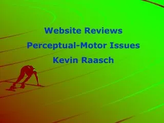 Website Reviews Perceptual-Motor Issues Kevin Raasch