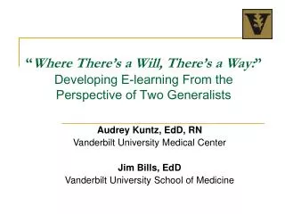 Audrey Kuntz, EdD, RN Vanderbilt University Medical Center Jim Bills, EdD