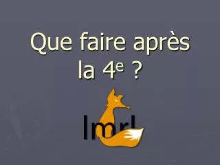 que faire apr s la 4 e