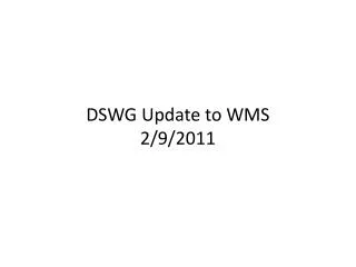 DSWG Update to WMS 2/9/2011