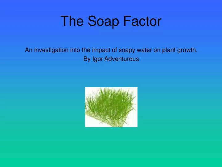 the soap factor