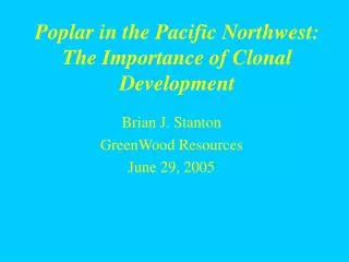 Poplar in the Pacific Northwest: The Importance of Clonal Development