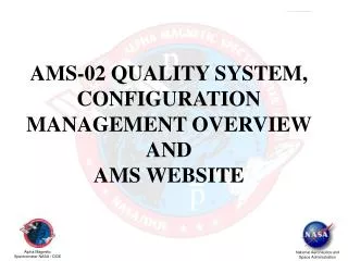 AMS-02 QUALITY SYSTEM, CONFIGURATION MANAGEMENT OVERVIEW AND AMS WEBSITE