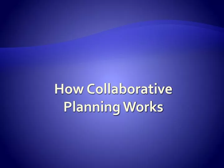 how collaborative planning works