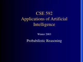 CSE 592 Applications of Artificial Intelligence Winter 2003
