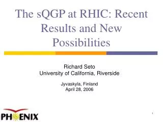 The sQGP at RHIC: Recent Results and New Possibilities