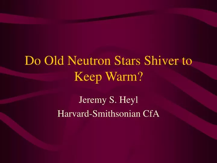do old neutron stars shiver to keep warm