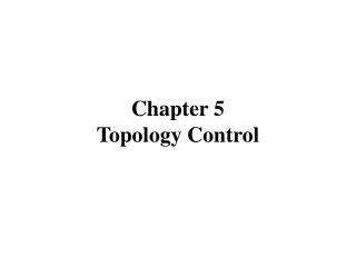 Chapter 5 Topology Control