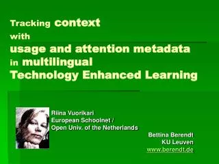 Riina Vuorikari European Schoolnet / Open Univ. of the Netherlands Bettina Berendt KU Leuven