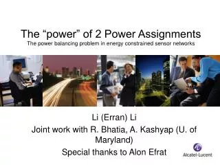 Li (Erran) Li Joint work with R. Bhatia, A. Kashyap (U. of Maryland) Special thanks to Alon Efrat