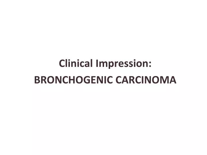 clinical impression bronchogenic carcinoma
