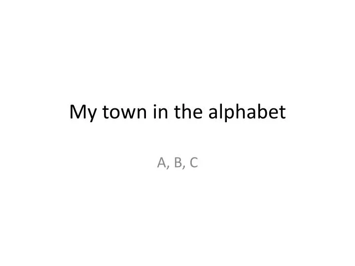 my town in the alphabet