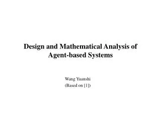 Design and Mathematical Analysis of Agent-based Systems