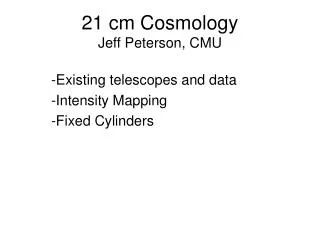 21 cm Cosmology Jeff Peterson, CMU