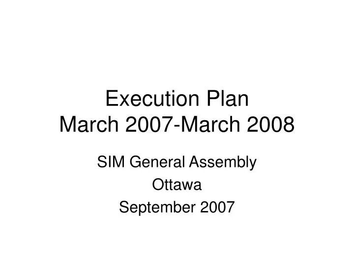 execution plan march 2007 march 2008