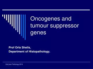 Oncogenes and tumour suppressor genes